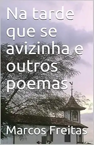 Na tarde que se avizinha e outros poemas – Marcos Freitas
