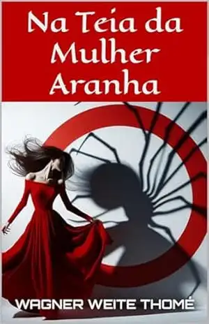 Na Teia da Mulher Aranha – Wagner  Weite Thomé