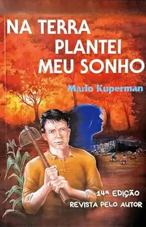 Na Terra Plantei Meu Sonho (Obra Literária de Mario Kuperman) - Mario Kuperman