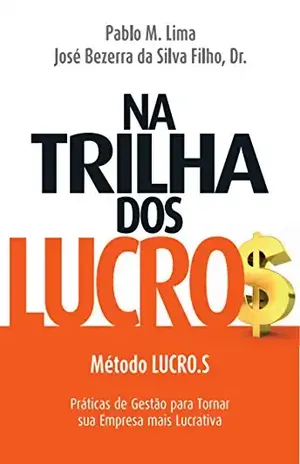Na Trilha dos Lucros: Método LUCRO.S – Práticas de Gestão para Tornar sua Empresa mais Lucrativa - Pablo M. Lima