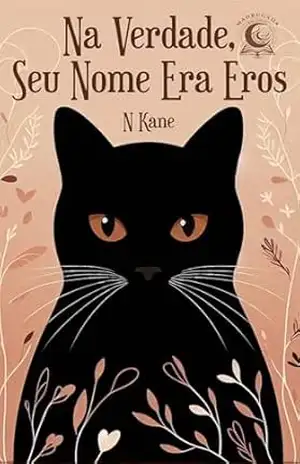 Na Verdade, Seu Nome Era Eros (Gatos, Amor & Chocolate Livro 1) – N Kane