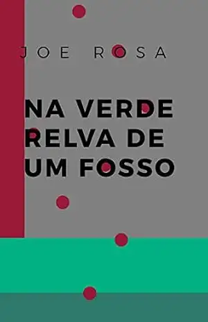 Na verde relva de um fosso – Joe Rosa