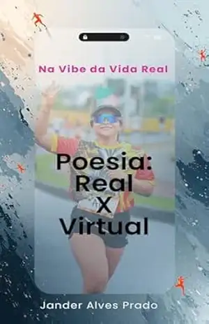 Na Vibe da Vida Real: Poesia: Real X Virtual - Jander  Alves Prado