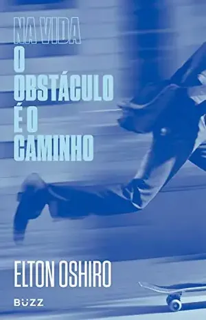 Na vida o obstáculo é o caminho - Elton Oshiro