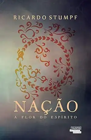 Nação – A flor do espírito - Ricardo Stumpf