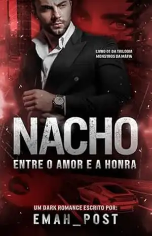 Nacho: Entre o amor e a honra (Monstros da máfia Livro 1) – Emah Post