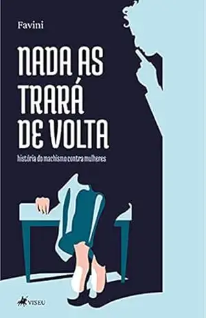 Nada as trará de volta: História do machismo contra mulheres – Favini