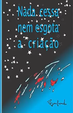 Nada cessa nem esgota a criação – Rogerlando Cavalcante