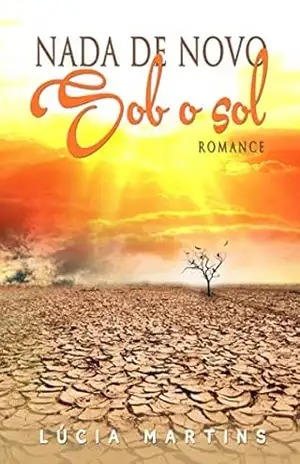 Nada de Novo Sob o Sol: Romance - Lúcia Martins