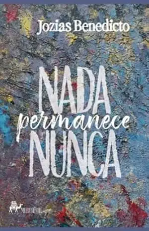 Nada permanece nunca – Jozias Benedicto