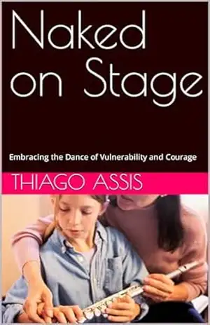 Naked on Stage: Embracing the Dance of Vulnerability and Courage – Thiago  Assis