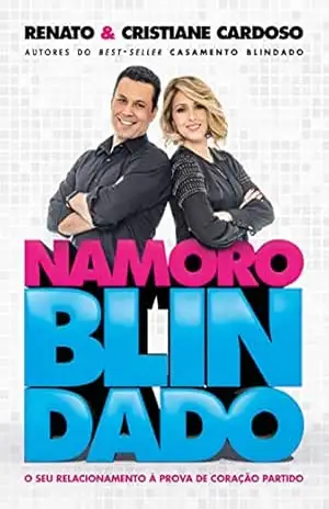Namoro Blindado: O seu relacionamento à prova de coração partido - Renato e Cristiane Cardoso