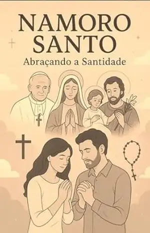 Namoro santo: Abraçando a santidade – Abraçando  a santidade