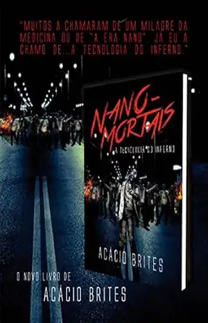 Nano–Mortais: A Tecnologia do Inferno – Acácio Brites