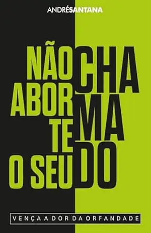 NÃO ABORTE O SEU CHAMADO (ANDRÉ SANTANA – FILHOS BENDITOS Livro 1) – ANDRÉ  SANTANA