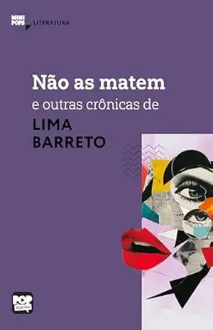 Não as matem e outras crônicas de Lima Barreto: Literatura (MiniPops) – Lima Barreto