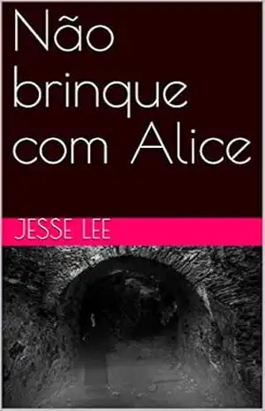 Não brinque com Alice – Jesse Lee