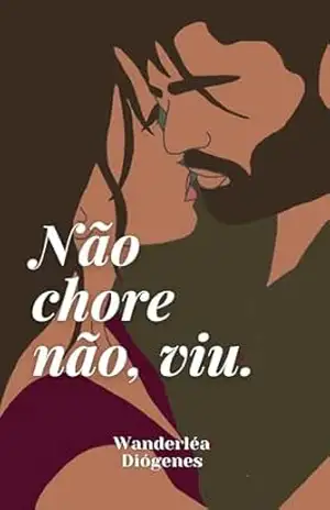 Não chore não, viu.: Eu te amo muito, vida minha. – Wanderléa Diógenes