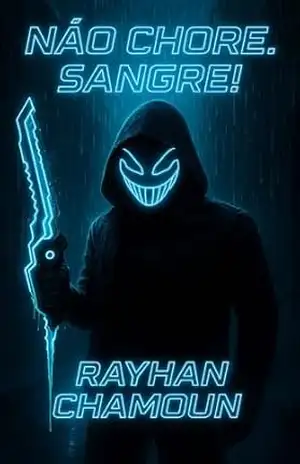 Não Chore. Sangre!: Um Slasher Cyberpunk – Rayhan Chamoun