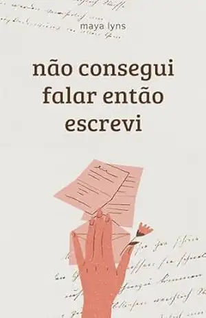 Não consegui falar então escrevi – Maya Lyns
