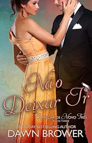Não Deixar Ir (Começar de Novo Três Livro 3) – Dawn Brower