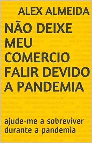 Não Deixe meu comercio falir devido a pandemia: ajude–me a sobreviver durante a pandemia - Alex Almeida