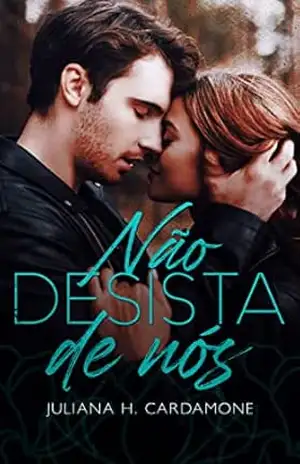 Não Desista de Nós – Juliana H. Cardamone