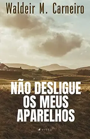 Não desligue os meus aparelhos – Waldeir M. Carneiro