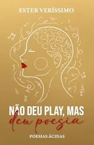 Não deu play mas deu Poesia – Ester Veríssimo