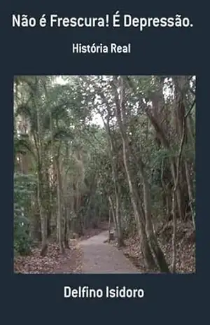 Não É Frescura! É Depressão. – Delfino Isidoro