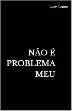 NÃO É PROBLEMA MEU – Luan Leone