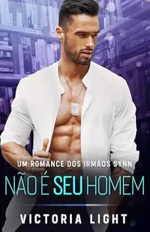 Não É Seu Homem: Um Romance Gay M/M de Segurança (Irmãos Synn Livro 2) - Victoria Light