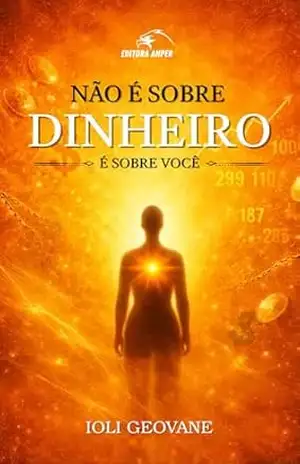 Não é sobre dinheiro, é sobre você – Ioli  Geovane