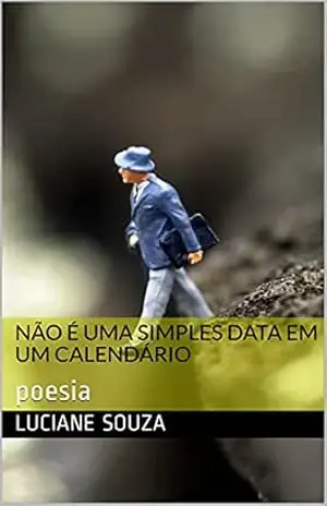 Não é uma simples data em um calendário: poesia – Luciane Souza