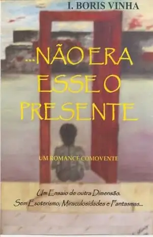 NÃO ERA ESSE O PRESENTE...! - I. Boris Vinha
