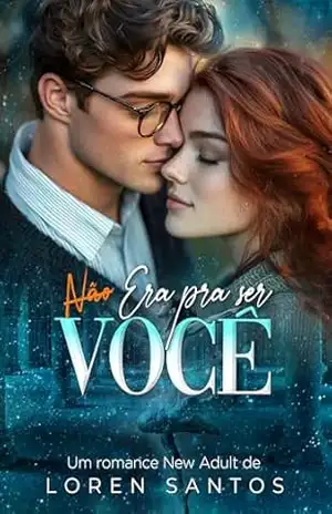 (NÃO) ERA PRA SER VOCÊ (INTENSOS E IMPERFEITOS Livro 3) – LOREN SANTOS
