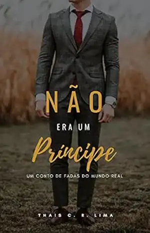 Não era um príncipe: Um conto de fadas do mundo real – Thais  Lima