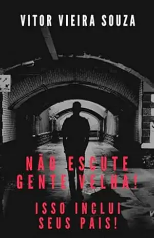 Não Escute Gente Velha! - Vitor Vieira Souza