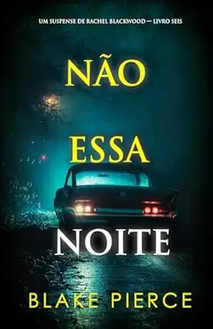 Não Essa Noite (Um Suspense de Rachel Blackwood — Livro Seis) – Blake  Pierce