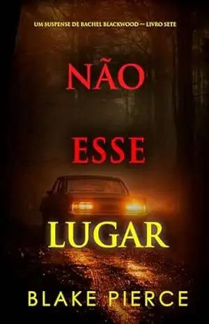 Não Esse Lugar (Um Suspense de Rachel Blackwood — Livro Sete) – Blake Pierce