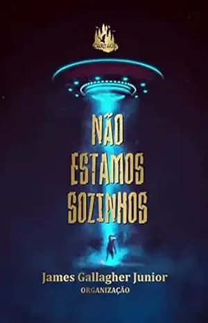 Não estamos sozinhos – James Gallagher Junior