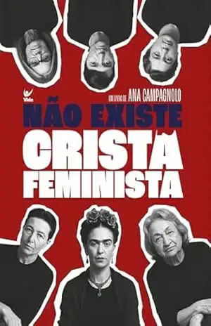 Não existe cristã feminista – Ana Campagnolo
