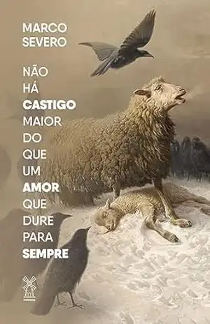 Não há castigo maior do que um amor que dure para sempre - Marco Severo