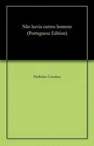 Não havia outros homens - Nickolas  Cosenza