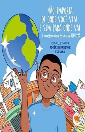 Não importa de onde você vem e sim para onde você vai: A transformadora história de Edu Lyra (Outros) – Rogerio Barreto