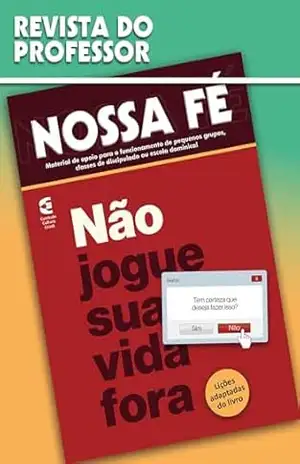 Não jogue sua vida fora – Revista do professor (Nossa Fé Livro 96) – Vagner Barbosa