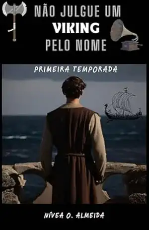 Não Julgue um Viking pelo Nome: PRIMEIRA TEMPORADA COMPLETA – Nívea O. Almeida
