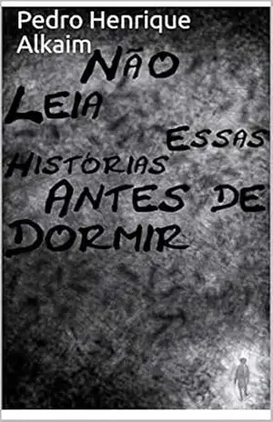 Não Leia Essas Histórias Antes de Dormir – Pedro Henrique Alkaim