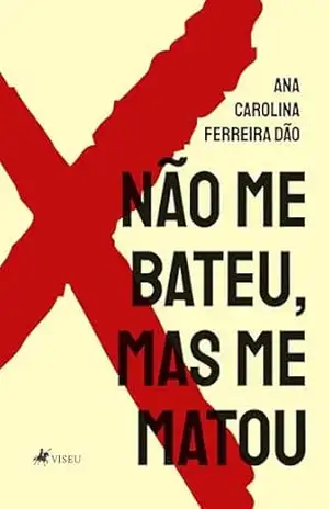 Não me Bateu, mas me Matou - Ana Carolina Ferreira Dão