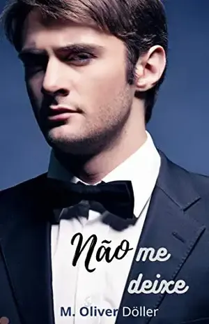 Não me deixe: Apaixonado pelo meu melhor amigo - M. Oliver Döller